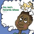Jay Jay's Favorite Shoes
