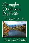 Struggles Overcome By Faith: Feelings, Emotions & Praises