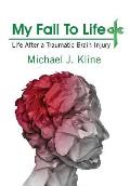 My Fall To Life: Life After a Traumatic Brain Injury