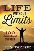 Life Without Limits: 100 Inspirational Stories