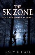 The 5K Zone: Cold War Border Intrigue