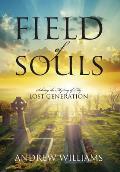 Field of Souls: Solving the Mystery of My Lost Generation