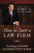 How to Start a Law Firm: Including a $100,000 Bankruptcy Firm
