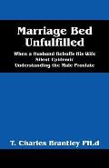 Marriage Bed Unfulfilled: When a Husband Rebuffs His Wife Silent Epidemic Understanding the Male Prostate