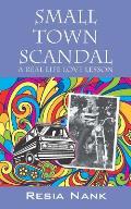 Small Town Scandal: A Real Life Love Lesson