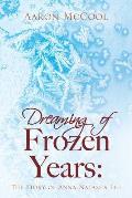 Dreaming of Frozen Years: The Story of Anna Natasha Lee