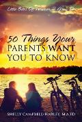 50 Things Your Parents Want You To Know: Little Bites Of Wisdom To Grow On