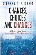 Chances, Choices, and Changes: A Memoir About Taking Responsibility and Self-Determination