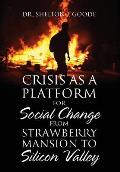 Crisis as a Platform for Social Change from Strawberry Mansion to Silicon Valley