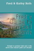 Fred's Guide to Stem Cell Transplants: Patient to patient talk and walk down this cancer path not chosen