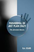 Paranormal or Just Plain Crazy: The Anecdote Haunts