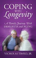 Coping With Longevity: A Family Journey With Dementia and Aging