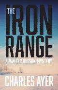 The Iron Range: A Walter Hudson Mystery