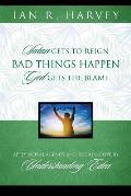 Bad Things Happen: Satan Gets to Reign; God Gets the Blame
