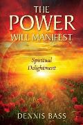 The Power Will Manifest: Spiritual Delightment