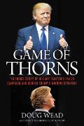 Game of Thorns The Inside Story of Hillary Clintons Failed Campaign & Donald Trumps Winning Strategy