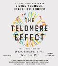 Telomere Effect The New Science of Living Younger
