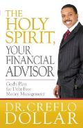 The Holy Spirit, Your Financial Advisor: God's Plan for Debt-Free Money Management