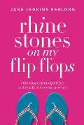 Rhinestones on My Flip Flops Choosing Extravagant Joy in the Midst of Everyday Mess Ups