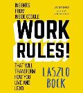 Work Rules Insights from Inside Google That Will Transform How You Live & Lead