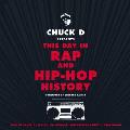 Chuck D Presents This Day in Rap & Hip Hop History