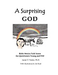 Surprising God Bible Stories Told Anew For Questioners Young & Old