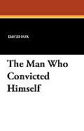 The Man Who Convicted Himself