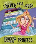 Believe Me, I Never Felt a Pea!: The Story of the Princess and the Pea as Told by the Princess