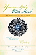 Younger Body Wiser Mind: The Modern Health Guide You Cannot Live Without