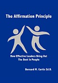 The Affirmation Principle: How Effective Leaders Bring Out the Best in People