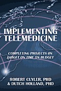 Implementing Telemedicine: Completing Projects on Target on Time on Budget