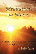 Meditations and Muses: A Book of Guided Meditations and Spiritual Writings