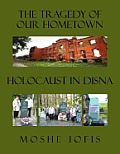 The Tragedy of Our Hometown: Holocaust in Disna