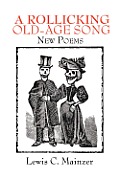 A Rollicking Old-Age Song: New Poems