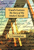Carol's Letters: The Story of My Mother's Suicide