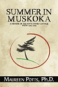 Summer in Muskoka: Memoir of the Potts Family Cottage from 1962-1992