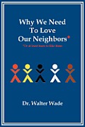 Why We Need to Love Our Neighbors: Or at Least Learn to Like Them