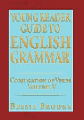 Young Reader Guide to English Grammar: Conjugation of Verbs