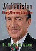Afghanistan: History, Diplomacy and Journalism Volume 1: History, Diplomacy and Journalism