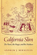 California Slim The Music the Magic & the Madness