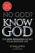 No God? Know God: The Non-Religious Secret to an Infinite Life