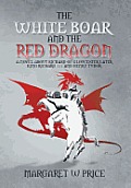 The White Boar and the Red Dragon: A Novel about Richard of Gloucester, Later King Richard 111 and Henry Tudor: A Novel about Richard of Gloucester, L