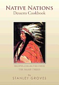 Native Nations Desserts Cookbook: Recipes collected from the major tribes