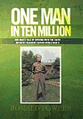 One Man in Ten Million: One Man's Tale of Serving with the 104th Infantry Regiment During World War II