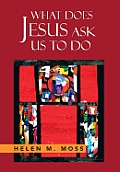 What Does Jesus Ask Us to Do: The Parables of Jesus as a Guide to Daily Living