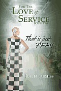 For the Love of Service Book 2: That Is Just Pfm!