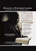 Healing a Wounded Leader: The Methods of Healing of a Wonded Leader & the Transformation Into an Active & Effective Leader