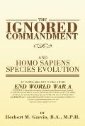 The Ignored Commandment: and HOMO SAPIENS SPECIES EVOLUTION
