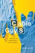 Cable Guys: Television and Masculinities in the 21st Century