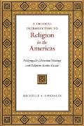 Critical Introduction to Religion in the Americas Bridging the Liberation Theology & Religious Studies Divide